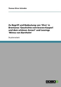 bokomslag Zu Begriff und Bedeutung von 'Ehre' in Brentanos 'Geschichte vom braven Kasperl und dem schnen Annerl' und Lessings 'Minna von Barnhelm'