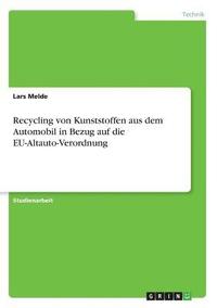 bokomslag Recycling Von Kunststoffen Aus Dem Automobil in Bezug Auf Die Eu-Altauto-Verordnung