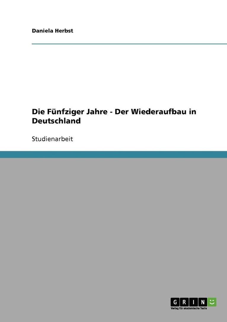 Fünfziger Jahre - Der Wiederaufbau in Deutschland