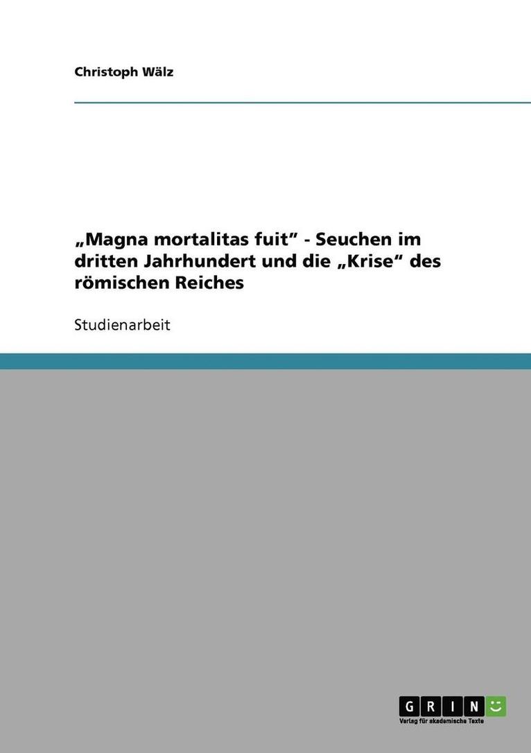 'Magna Mortalitas Fuit' - Seuchen Im Dritten Jahrhundert Und Die 'Krise' Des Romischen Reiches 1