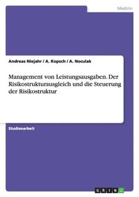 bokomslag Management von Leistungsausgaben. Der Risikostrukturausgleich und die Steuerung der Risikostruktur