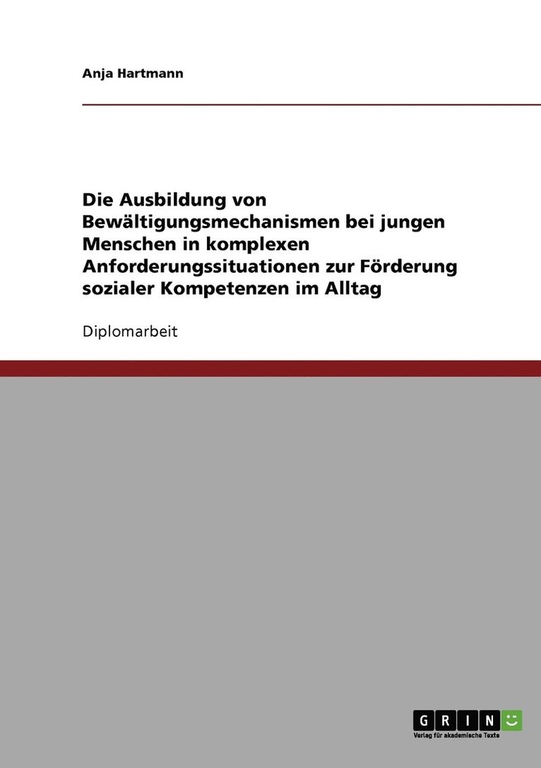 Die Ausbildung von Bewltigungsmechanismen bei jungen Menschen in komplexen Anforderungssituationen zur Frderung sozialer Kompetenzen im Alltag 1