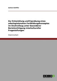 bokomslag Zur Entwicklung und Erprobung eines arbeitsplatznahen Fortbildungskonzeptes im Strafvollzug unter besonderer Bercksichtigung interkultureller Fragestellungen