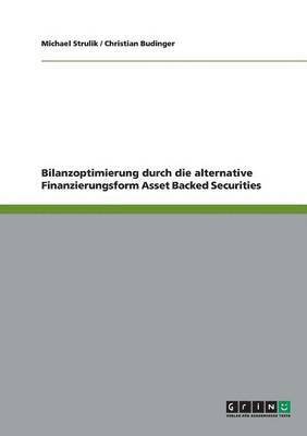 Michael Strulik, Christian Budinger - Bilanzoptimierung durch die alternative Finanzierungsform Asset Backed Securities, Häftad