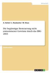 bokomslag Die Begunstigte Besteuerung Nicht Entnommener Gewinne Durch Das Bbg 2003