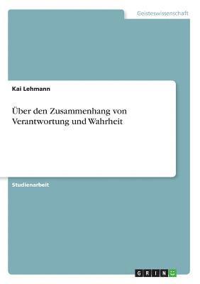 bokomslag Uber Den Zusammenhang Von Verantwortung Und Wahrheit