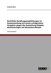 bokomslag Rechtliche Handlungsempfehlungen im Zusammenhang mit einem erfolgreichen Vorgehen gegen die Ausstellung illegaler Nachahmungen auf deutschen Messen