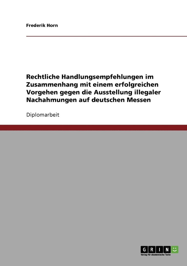 Rechtliche Handlungsempfehlungen im Zusammenhang mit einem erfolgreichen Vorgehen gegen die Ausstellung illegaler Nachahmungen auf deutschen Messen 1