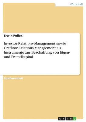 Investor-Relations-Management Sowie Creditor-Relations-Management ALS Instrumente Zur Beschaffung Von Eigen- Und Fremdkapital 1
