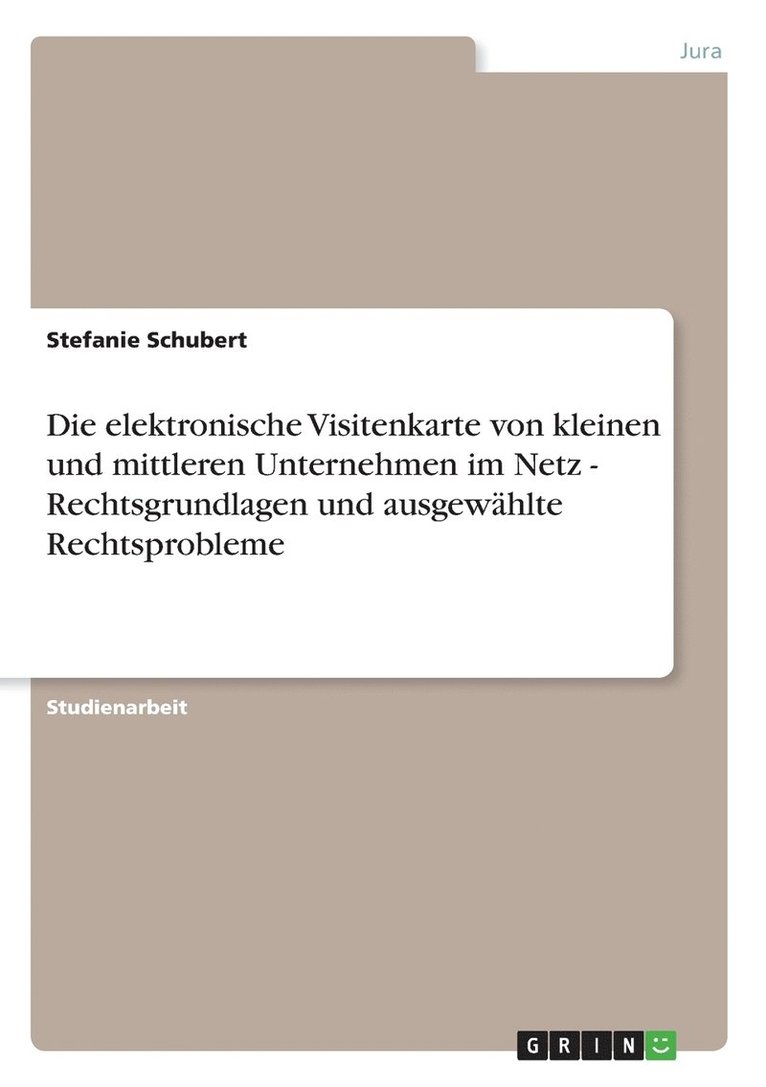 Die Elektronische Visitenkarte Von Kleinen Und Mittleren Unternehmen Im Netz - Rechtsgrundlagen Und Ausgewahlte Rechtsprobleme 1