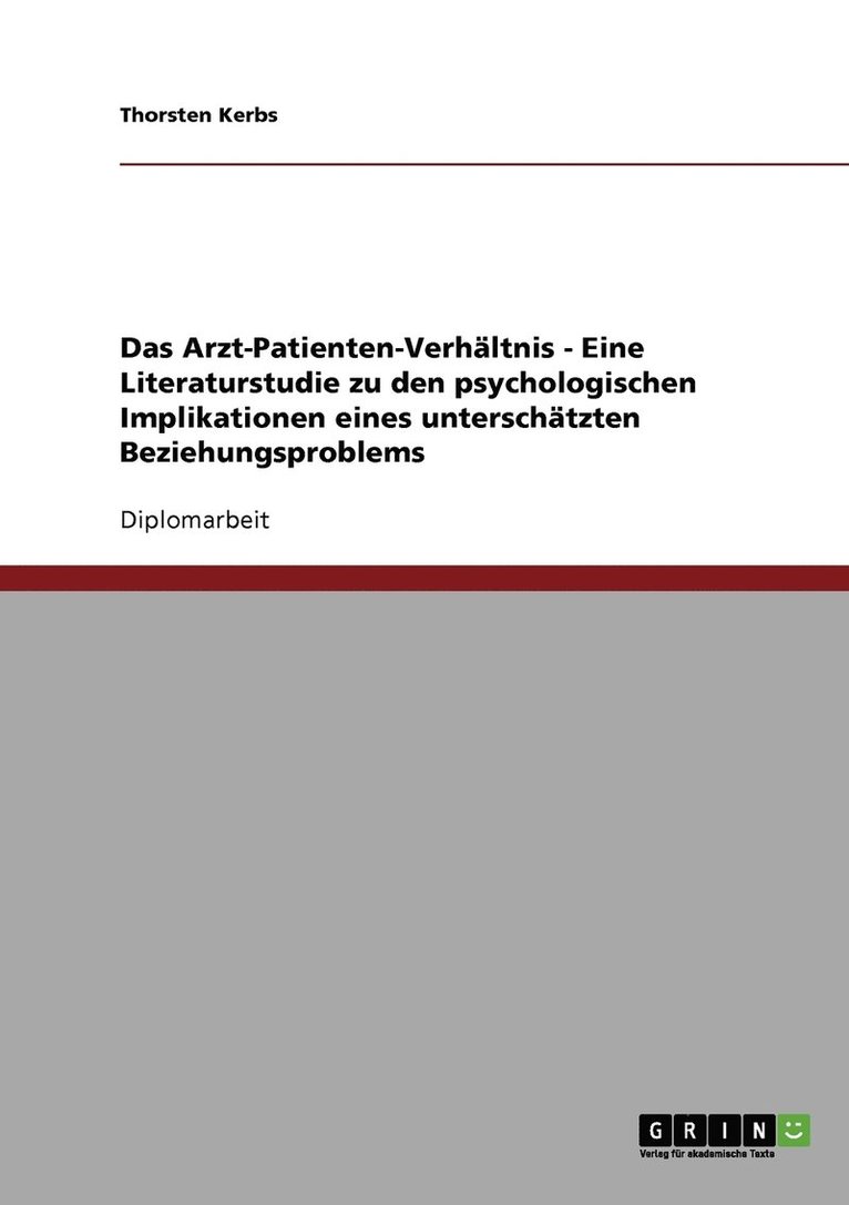 Thorsten Kerbs - Arzt-Patienten-Verhältnis - Eine Literaturstudie zu den psychologischen Implikationen eines unterschätzten Beziehungsproblems, Häftad