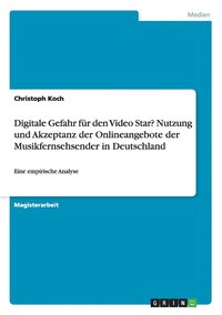 bokomslag Digitale Gefahr Fur Den Video Star? Nutzung Und Akzeptanz Der Onlineangebote Der Musikfernsehsender in Deutschland