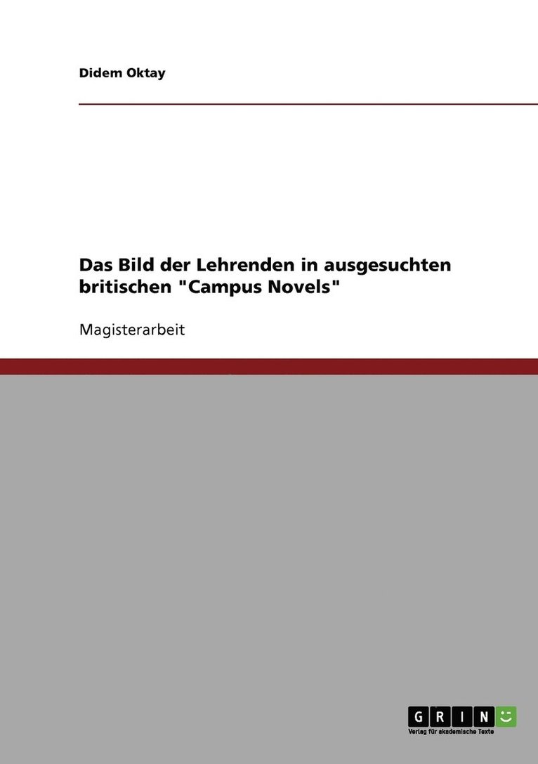 Das Bild der Lehrenden in ausgesuchten britischen &quot;Campus Novels&quot; 1