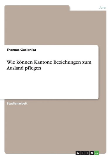 bokomslag Wie knnen Kantone Beziehungen zum Ausland pflegen