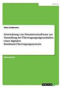 bokomslag Entwicklung Von Simulationssoftware Zur Darstellung Der Ubertragungseigenschaften Eines Digitalen Basisband-Ubertragungssystems