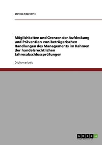 bokomslag Mglichkeiten und Grenzen der Aufdeckung und Prvention von betrgerischen Handlungen des Managements im Rahmen der handelsrechtlichen Jahresabschlussprfungen