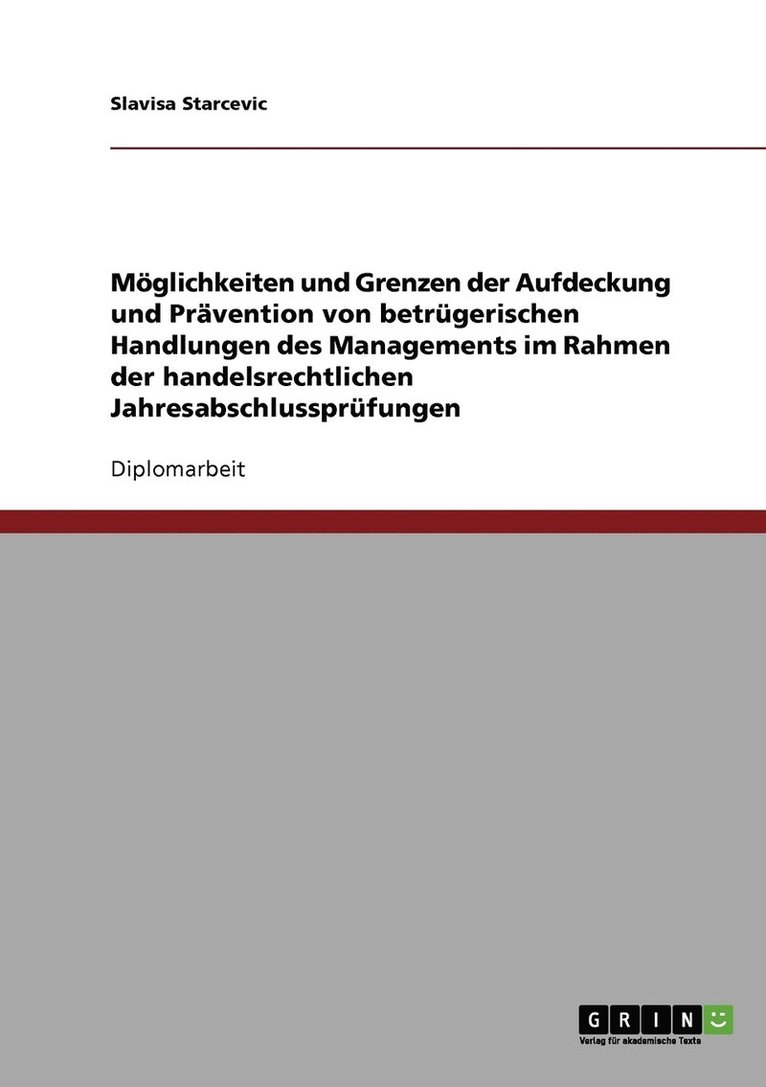 Mglichkeiten und Grenzen der Aufdeckung und Prvention von betrgerischen Handlungen des Managements im Rahmen der handelsrechtlichen Jahresabschlussprfungen 1