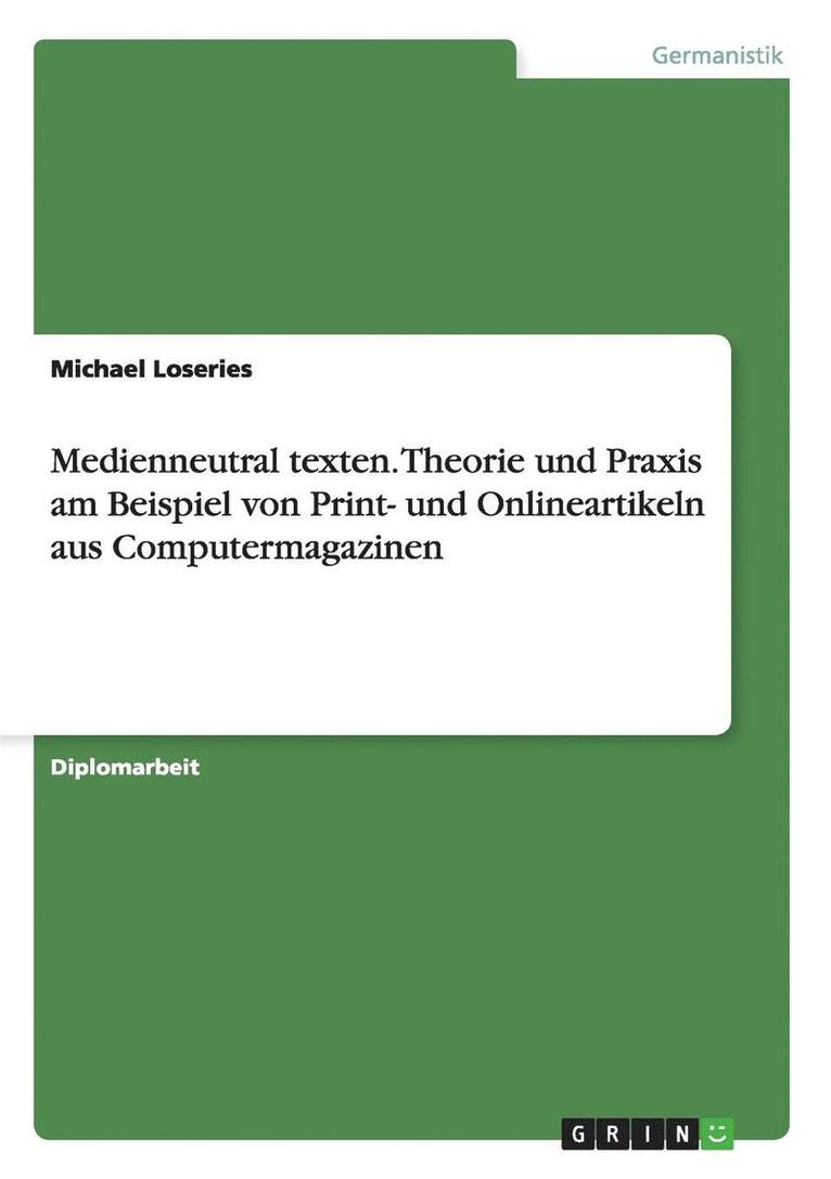 Medienneutral Texten. Theorie Und Praxis Am Beispiel Von Print- Und Onlineartikeln Aus Computermagazinen 1