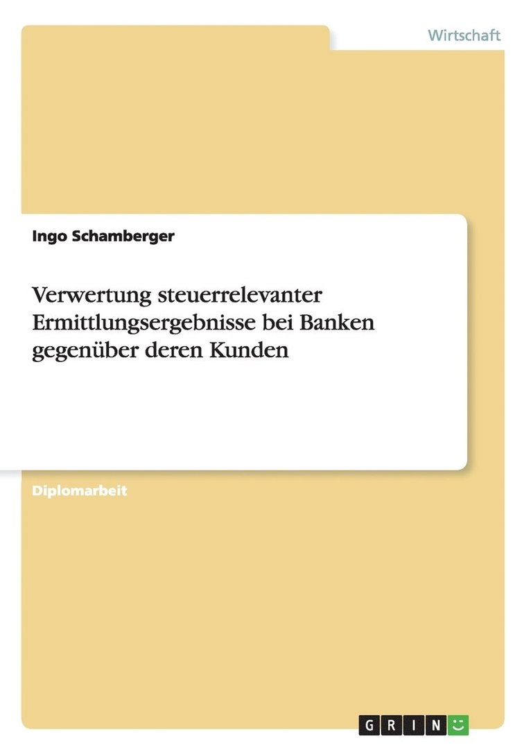 Verwertung steuerrelevanter Ermittlungsergebnisse bei Banken gegenber deren Kunden 1