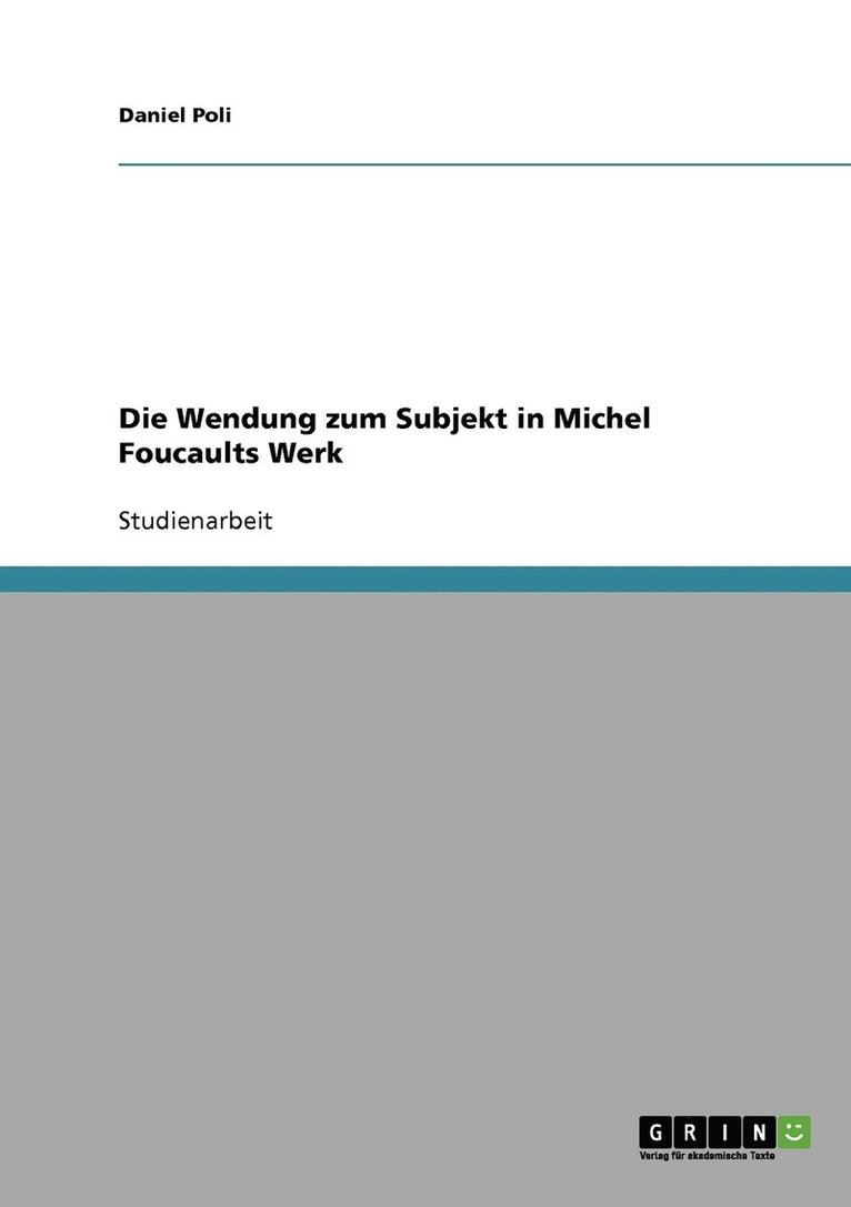 Die Wendung zum Subjekt in Michel Foucaults Werk 1