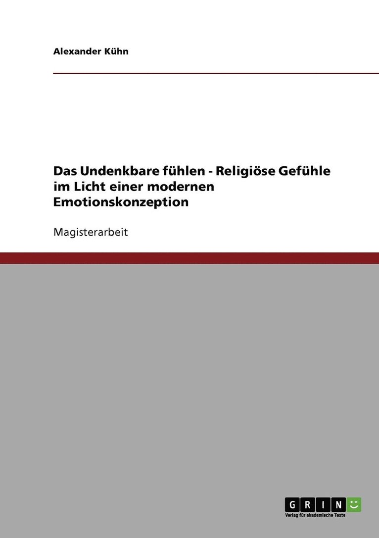 Das Undenkbare fuhlen - Religioese Gefuhle im Licht einer modernen Emotionskonzeption 1