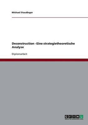 bokomslag Deconstruction - Eine strategietheoretische Analyse