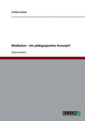 Mediation - ein pdagogisches Konzept? 1