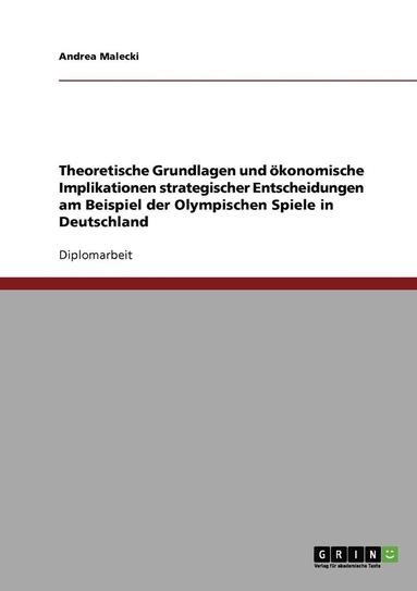 bokomslag Theoretische Grundlagen und konomische Implikationen strategischer Entscheidungen am Beispiel der Olympischen Spiele in Deutschland