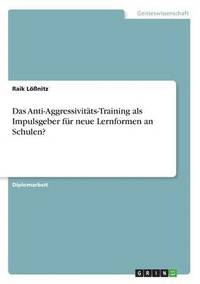 bokomslag Das Anti-Aggressivitats-Training als Impulsgeber fur neue Lernformen an Schulen?