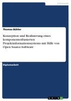 bokomslag Konzeption Und Realisierung Eines Komponentenbasierten Projektinformationssystems Mit Hilfe Von Open Source-Software