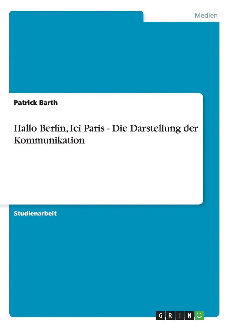 Hallo Berlin, Ici Paris - Die Darstellung der Kommunikation 1