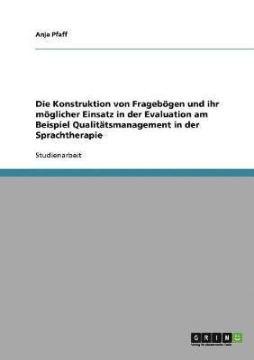 bokomslag Konstruktion von Fragebögen und ihr möglicher Einsatz in der Evaluation am Beispiel Qualitätsmanagement in der Sprachtherapie