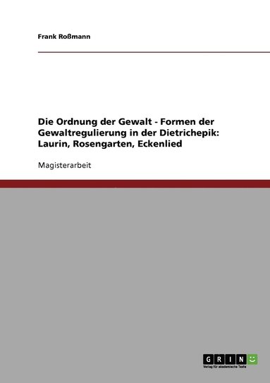 bokomslag Die Ordnung der Gewalt - Formen der Gewaltregulierung in der Dietrichepik