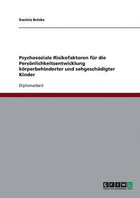 bokomslag Psychosoziale Risikofaktoren fur die Persoenlichkeitsentwicklung koerperbehinderter und sehgeschadigter Kinder