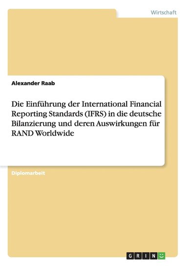 bokomslag Die Einfuhrung Der International Financial Reporting Standards (Ifrs) In Die Deutsche Bilanzierung Und Deren Auswirkungen Fur Rand Worldwide