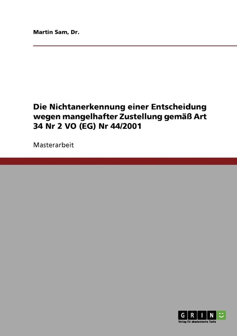 Die Nichtanerkennung einer Entscheidung wegen mangelhafter Zustellung gem Art 34 Nr 2 VO (EG) Nr 44/2001 1