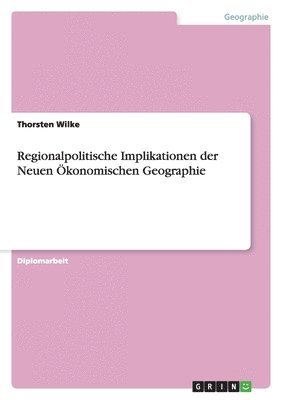 bokomslag Regionalpolitische Implikationen Der Neuen Okonomischen Geographie