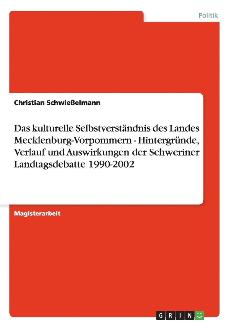 Das kulturelle Selbstverstandnis des Landes Mecklenburg-Vorpommern - Hintergrunde, Verlauf und Auswirkungen der Schweriner Landtagsdebatte 1990-2002 1