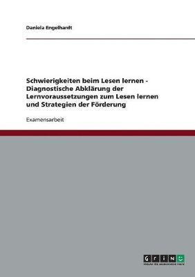 bokomslag Schwierigkeiten beim Lesen lernen. Diagnostische Abklrung der Lernvoraussetzungen zum Lesen lernen und Strategien der Frderung