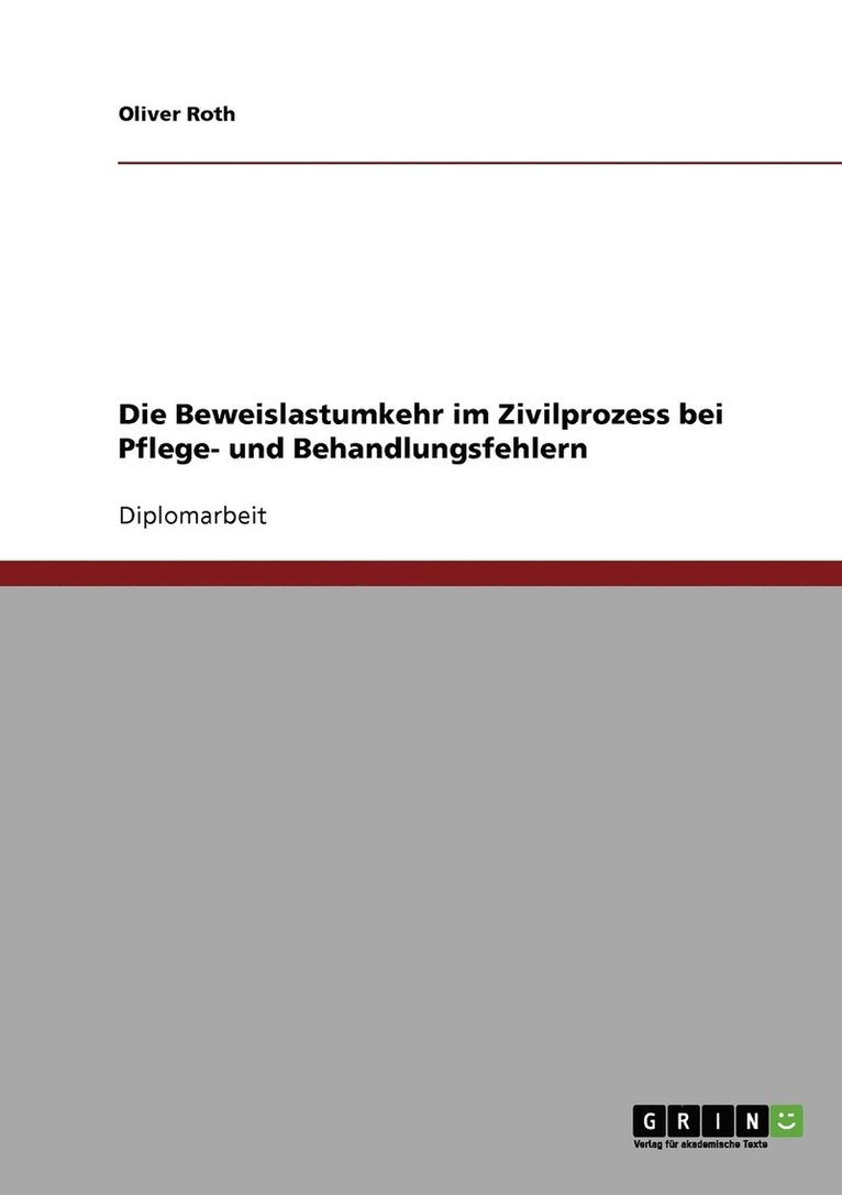 Die Beweislastumkehr im Zivilprozess bei Pflege- und Behandlungsfehlern 1