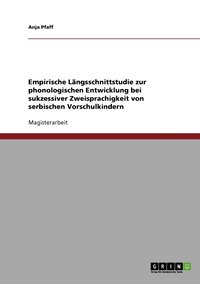 bokomslag Empirische Langsschnittstudie zur phonologischen Entwicklung bei sukzessiver Zweisprachigkeit von serbischen Vorschulkindern