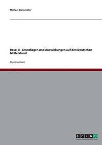 bokomslag Basel II - Grundlagen und Auswirkungen auf den Deutschen Mittelstand