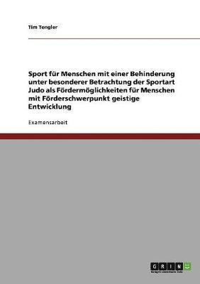 bokomslag Sport Fur Menschen Mit Einer Behinderung Unter Besonderer Betrachtung Der Sportart Judo ALS Fordermoglichkeiten Fur Menschen Mit Forderschwerpunkt Geistige Entwicklung