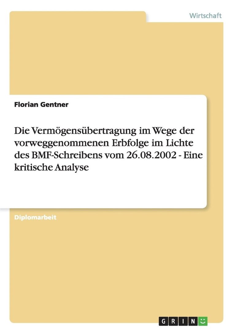 Florian Gentner - Vermögensübertragung im Wege der vorweggenommenen Erbfolge im Lichte des BMF-Schreibens vom 26.08.2002 - Eine kritische Analyse, Häftad