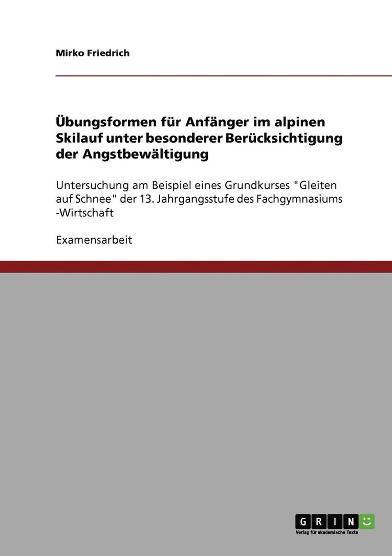 Übungsformen für Anfänger im alpinen Skilauf unter besonderer Berücksichtigung der Angstbewältigung