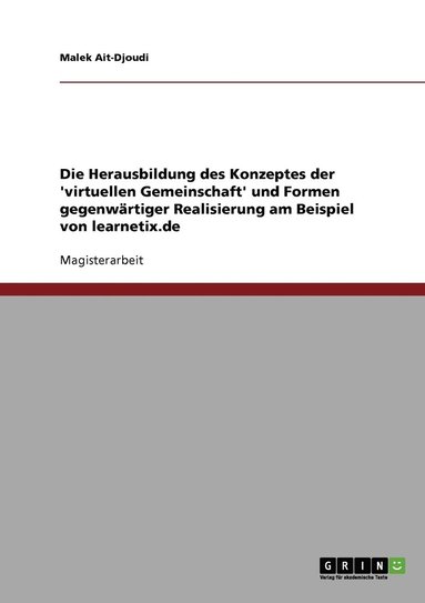 bokomslag Die Herausbildung des Konzeptes der 'virtuellen Gemeinschaft' und Formen gegenwrtiger Realisierung am Beispiel von learnetix.de