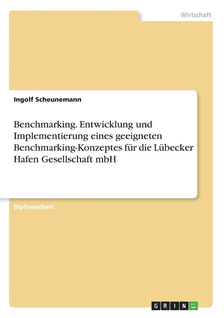 Benchmarking. Entwicklung und Implementierung eines geeigneten Benchmarking-Konzeptes fr die Lbecker Hafen Gesellschaft mbH 1