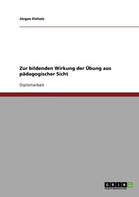 bokomslag Zur bildenden Wirkung der Übung aus pädagogischer Sicht