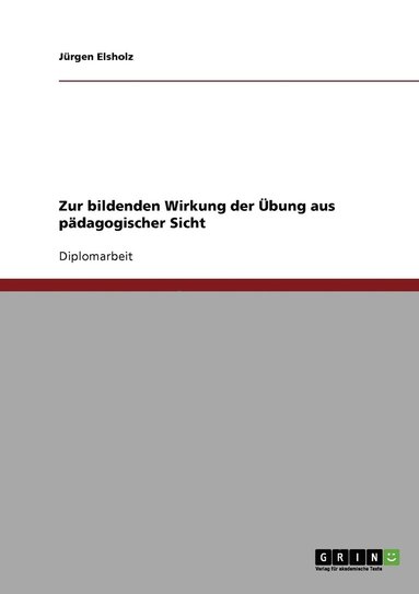 bokomslag Zur bildenden Wirkung der bung aus pdagogischer Sicht