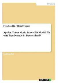 bokomslag Apples iTunes Music Store - Ein Modell fr eine Trendwende in Deutschland?